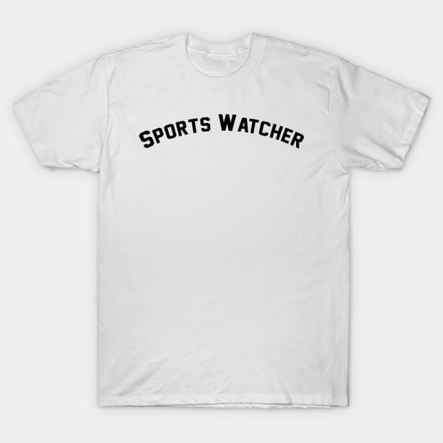 Sports Watcher T-Shirt by TrikoCraft